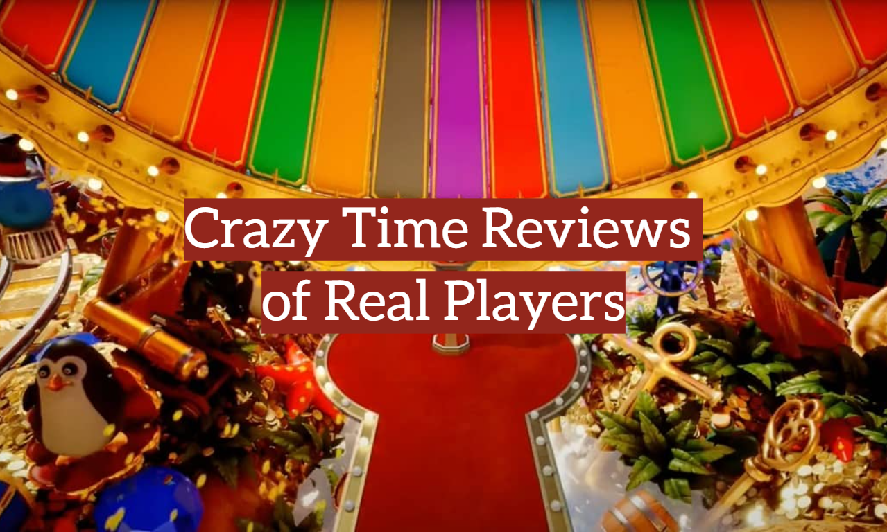 Crazy Time Reviews of Real Players