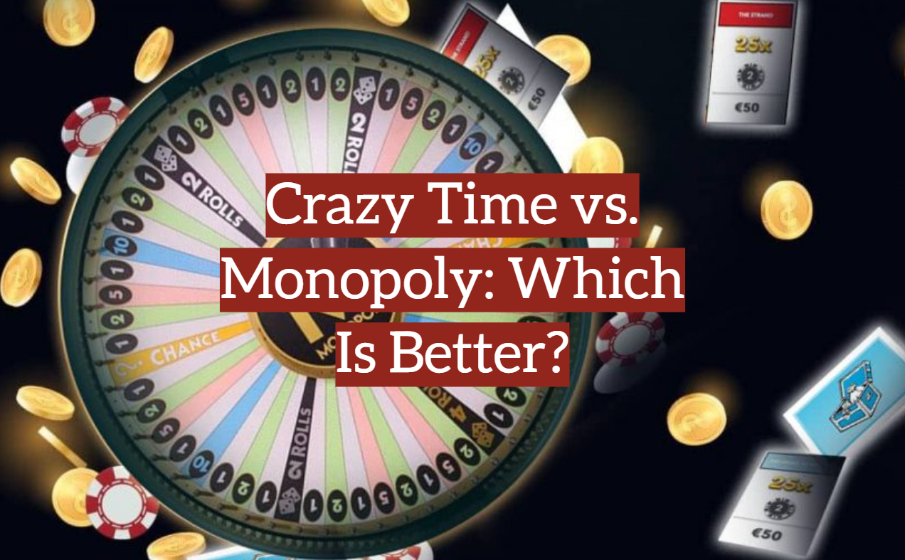 Crazy Time vs. Monopoly: Which is Better?
