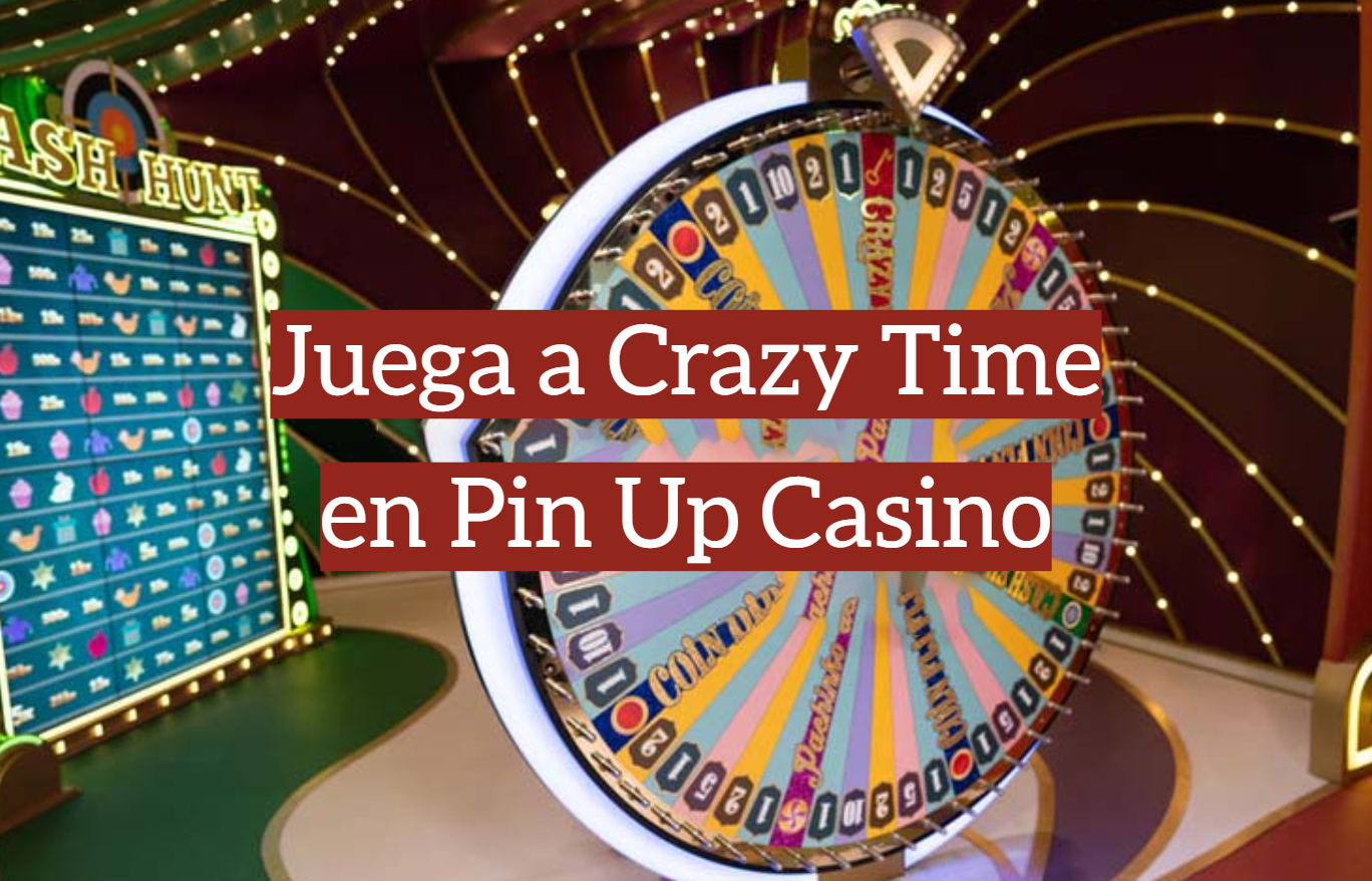 Juega a Crazy Time en Pin Up Casino