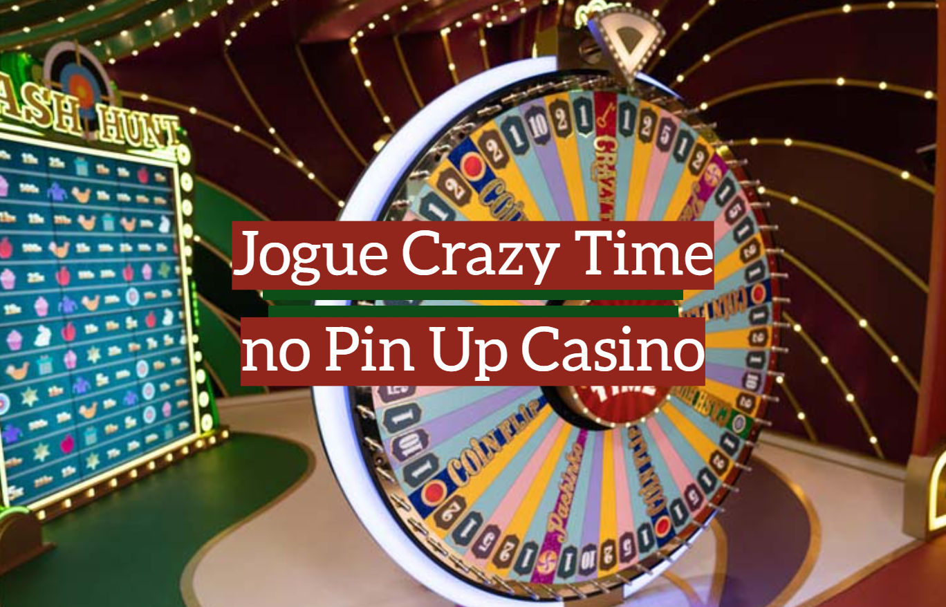 Jogue Crazy Time no Pin Up Casino