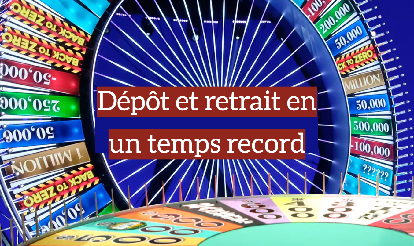 Dépôt et retrait en un temps record