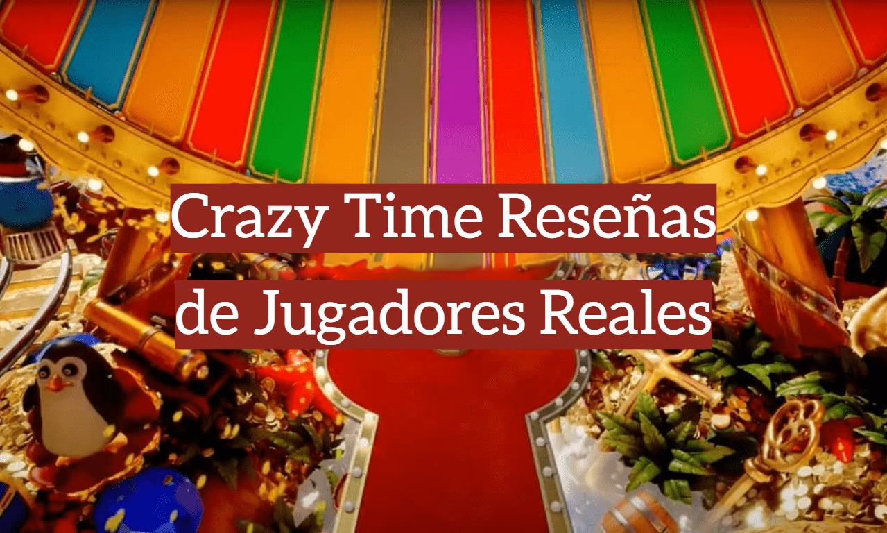 Crazy Time Reseñas de Jugadores Reales