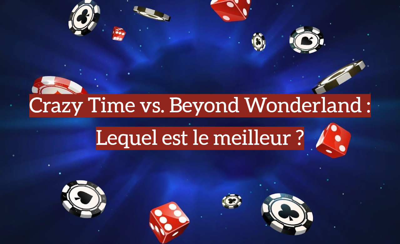 Crazy Time vs. Beyond Wonderland : Lequel est le meilleur ?